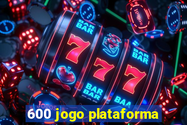 600 jogo plataforma